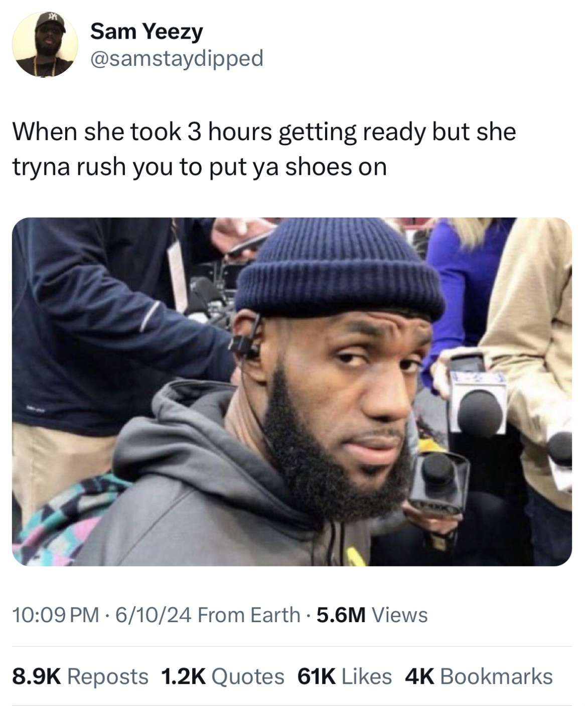 lebron james beanie - Sam Yeezy When she took 3 hours getting ready but she tryna rush you to put ya shoes on 61024 From Earth 5.6M Views Reposts Quotes 61K 4K Bookmarks